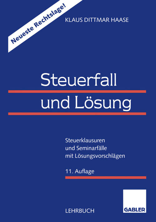 Book cover of Steuerfall und Lösung: Steuerklausuren und Seminarfälle mit Lösungsvorschlägen (11., vollst. überarb. Aufl. 1998)