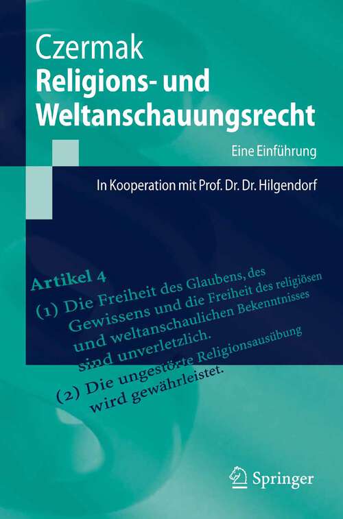 Book cover of Religions- und Weltanschauungsrecht: Eine Einführung. In Kooperation mit Prof. Dr. Dr. Eric Hilgendorf (2008) (Springer-Lehrbuch)