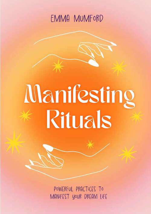 Book cover of Manifesting Rituals: Powerful Daily Practices to Manifest Your Dream Life