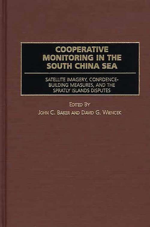 Book cover of Cooperative Monitoring in the South China Sea: Satellite Imagery, Confidence-Building Measures, and the Spratly Islands Disputes