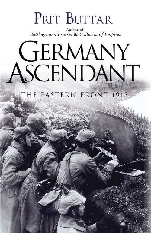 Book cover of Germany Ascendant: The Eastern Front 1915 (General Military Ser. #2)