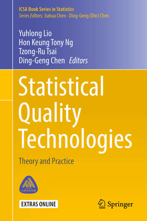 Book cover of Statistical Quality Technologies: Theory and Practice (1st ed. 2019) (ICSA Book Series in Statistics)