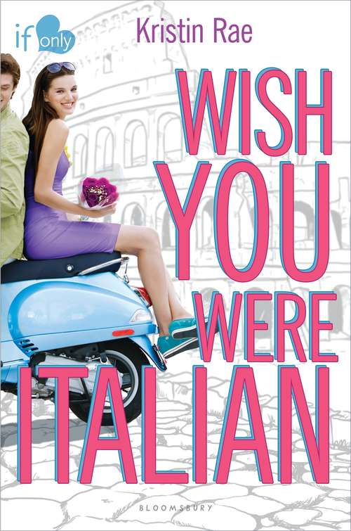 Book cover of Wish You Were Italian: An If Only novel (If Only . . . #2)