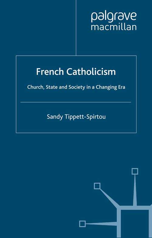 Book cover of French Catholicism: Church, State and Society in a Changing Era (2000)