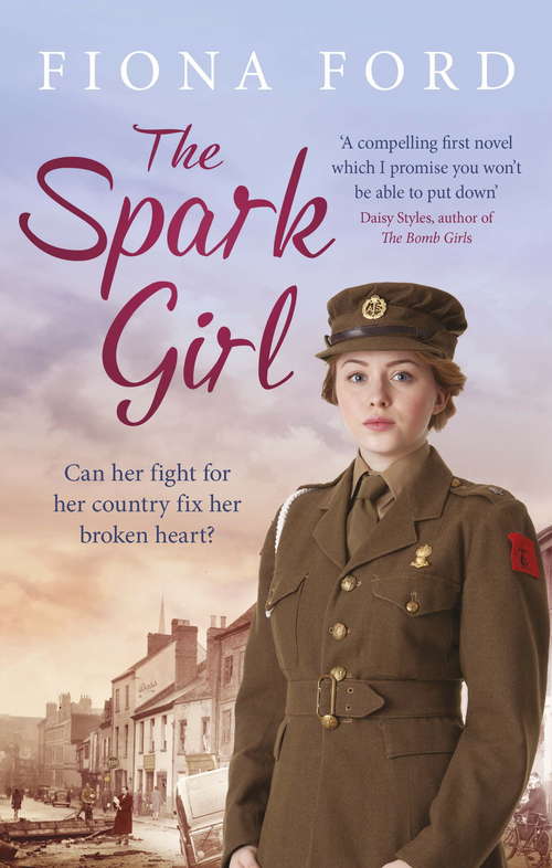 Book cover of The Spark Girl: A heart-warming tale of wartime adventure, romance and heartbreak.