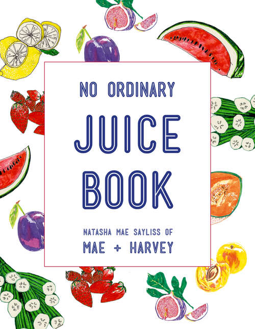 Book cover of Mae + Harvey No Ordinary Juice Book (ePub edition)