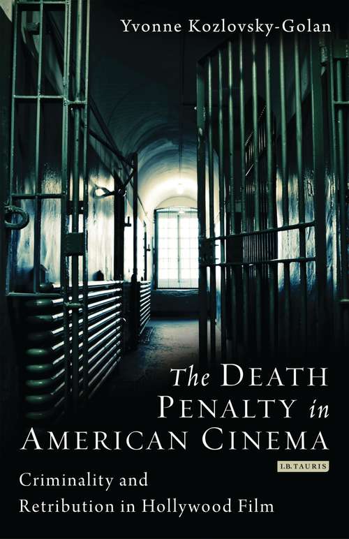 Book cover of The Death Penalty in American Cinema: Criminality and Retribution in Hollywood Film (Cinema and Society)