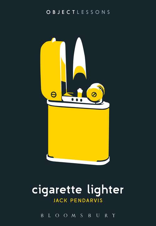 Book cover of Cigarette Lighter (Object Lessons)