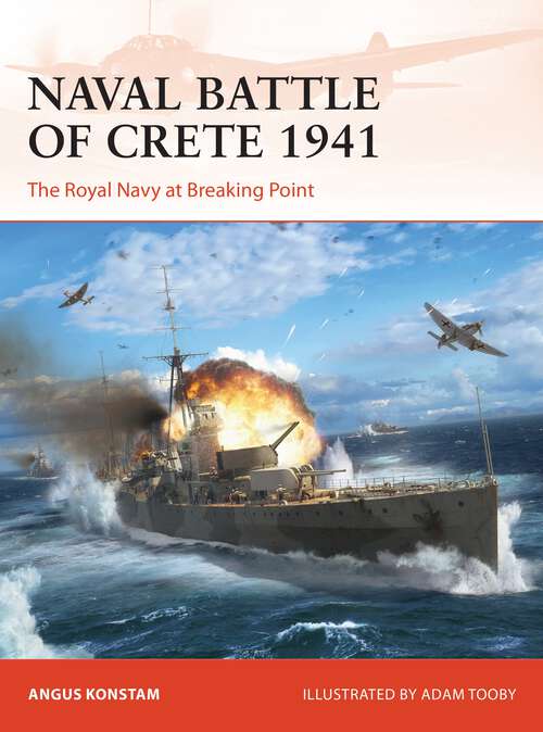 Book cover of Naval Battle of Crete 1941: The Royal Navy at Breaking Point (Campaign #388)