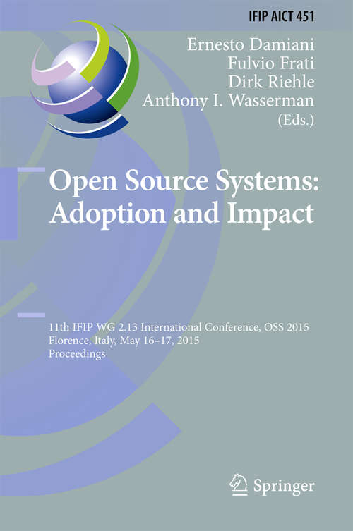 Book cover of Open Source Systems: 11th IFIP WG 2.13 International Conference, OSS 2015, Florence, Italy, May 16-17, 2015, Proceedings (2015) (IFIP Advances in Information and Communication Technology #451)