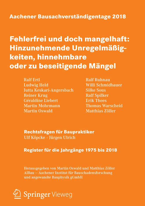 Book cover of Aachener Bausachverständigentage 2018: Fehlerfrei und doch mangelhaft: Hinzunehmende Unregelmäßigkeiten, hinnehmbare oder zu beseitigende Mängel (1. Aufl. 2018)