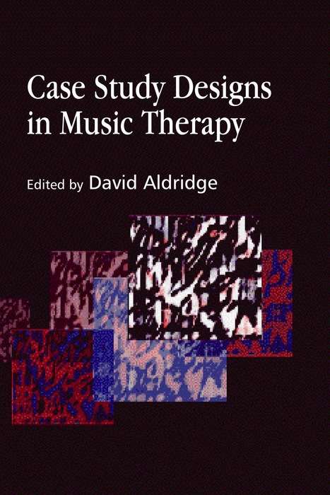 Book cover of Case Study Designs in Music Therapy