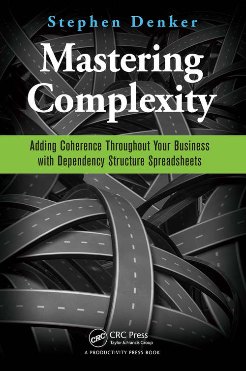 Book cover of Mastering Complexity: Adding Coherence Throughout Your Business with Dependency Structure Spreadsheets