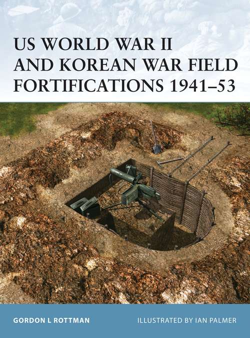 Book cover of US World War II and Korean War Field Fortifications 1941–53 (Fortress)