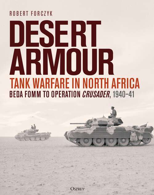 Book cover of Desert Armour: Tank Warfare in North Africa: Beda Fomm to Operation Crusader, 1940–41