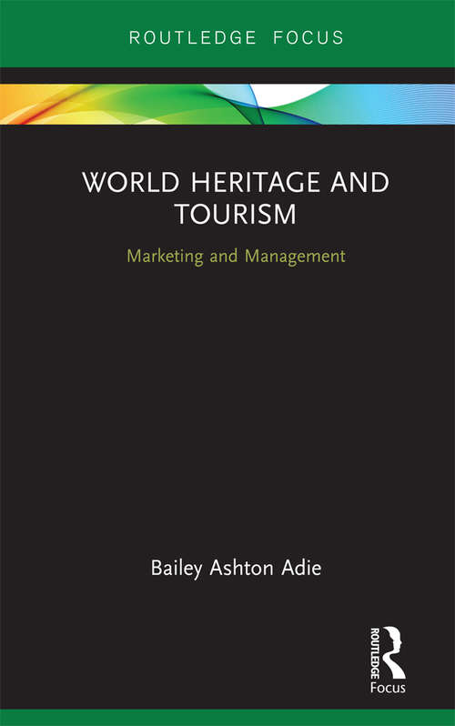 Book cover of World Heritage and Tourism: Marketing and Management (Routledge Focus on Tourism and Hospitality)