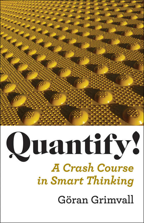 Book cover of Quantify!: A Crash Course in Smart Thinking