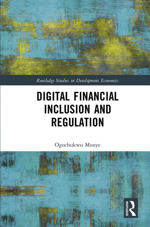 Book cover of Digital Financial Inclusion and Regulation (Routledge Studies in Development Economics)