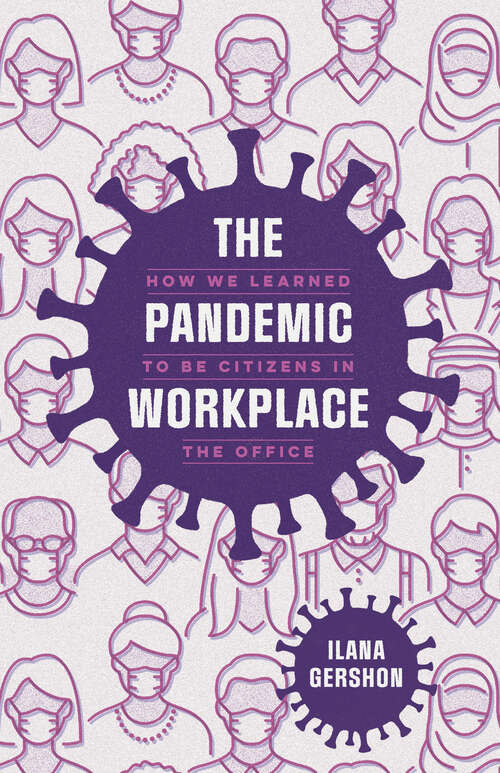 Book cover of The Pandemic Workplace: How We Learned to Be Citizens in the Office
