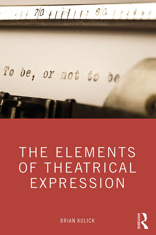 Book cover of The Elements of Theatrical Expression