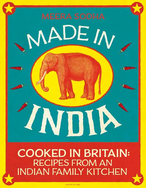 Book cover of Made in India: Cooked in Britain: Recipes from an Indian Family Kitchen