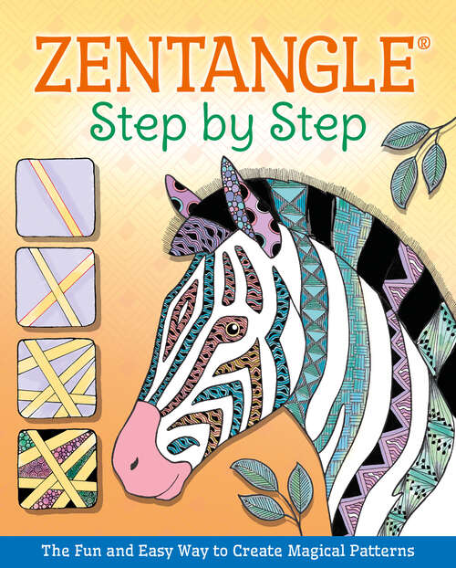 Book cover of Zentangle® Step By Step: The Fun and Easy Way to Create Magical Patterns