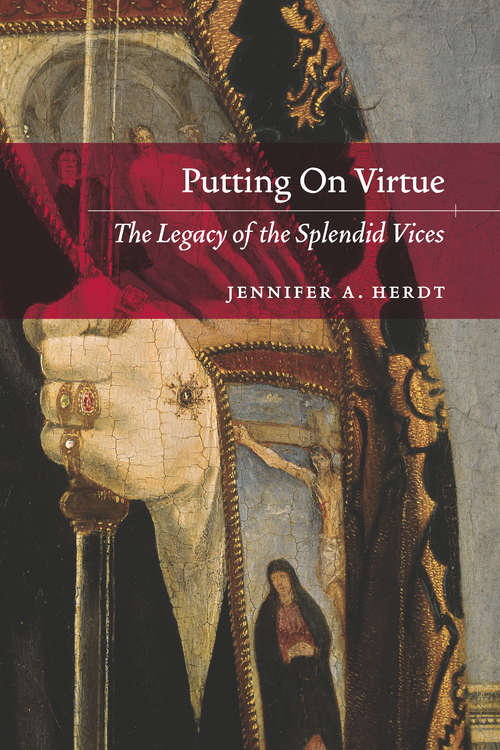 Book cover of Putting On Virtue: The Legacy of the Splendid Vices