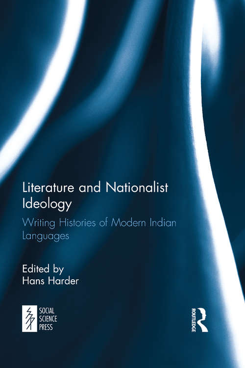 Book cover of Literature and Nationalist Ideology: Writing Histories of Modern Indian Languages