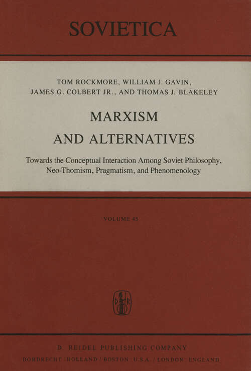 Book cover of Marxism and Alternatives: Towards the Conceptual Interaction Among Soviet Philosophy, Neo-Thomism, Pragmatism, and Phenomenology (1981) (Sovietica #45)