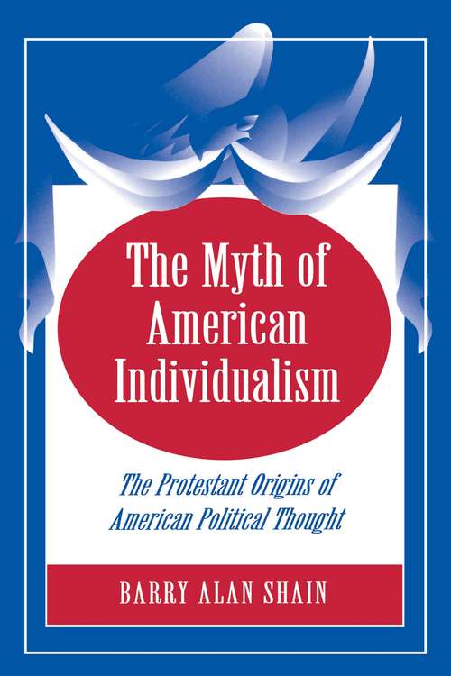 Book cover of The Myth of American Individualism: The Protestant Origins of American Political Thought