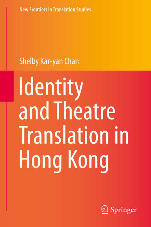 Book cover of Identity and Theatre Translation in Hong Kong (2015) (New Frontiers in Translation Studies)