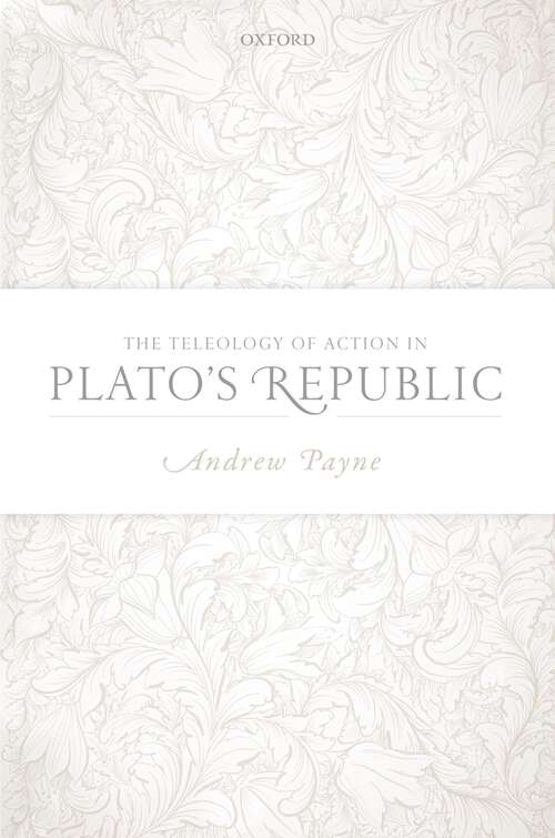 Book cover of The Teleology of Action in Plato's Republic