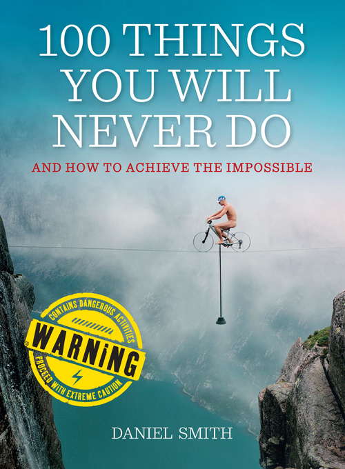 Book cover of 100 Things You Will Never Do: And How to Achieve the Impossible