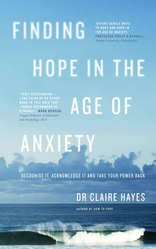 Book cover of Finding Hope in the Age of Anxiety: Recognise it, acknowledge it and take your power back
