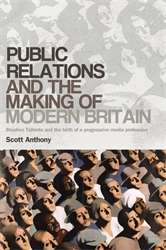 Book cover of Public Relations and the Making of Modern Britain: Stephen Tallents and the Birth of a Progressive Media Profession (PDF)