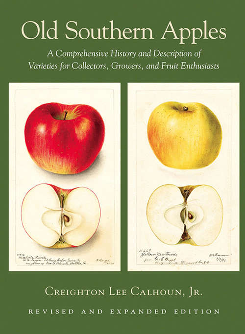 Book cover of Old Southern Apples: A Comprehensive History and Description of Varieties for Collectors, Growers, and Fruit Enthusiasts, 2nd Edition