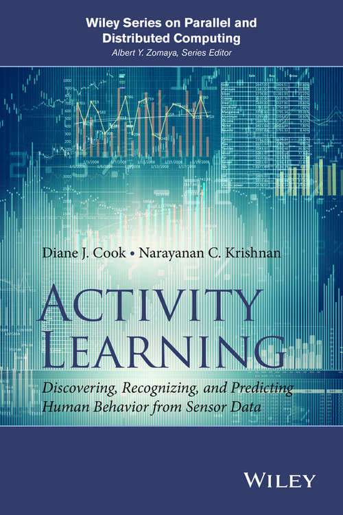 Book cover of Activity Learning: Discovering, Recognizing, and Predicting Human Behavior from Sensor Data (Wiley Series on Parallel and Distributed Computing)