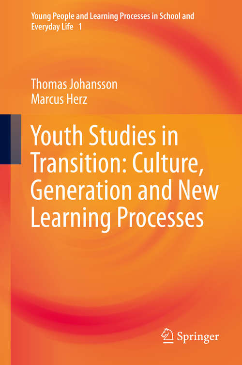 Book cover of Youth Studies in Transition: Culture, Generation and New Learning Processes (1st ed. 2019) (Young People and Learning Processes in School and Everyday Life #1)