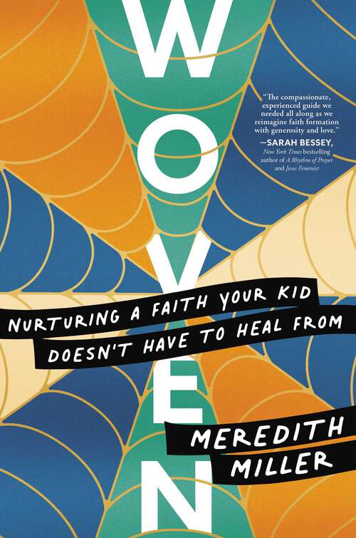Book cover of Woven: Nurturing a Faith Your Kid Doesn't Have to Heal From