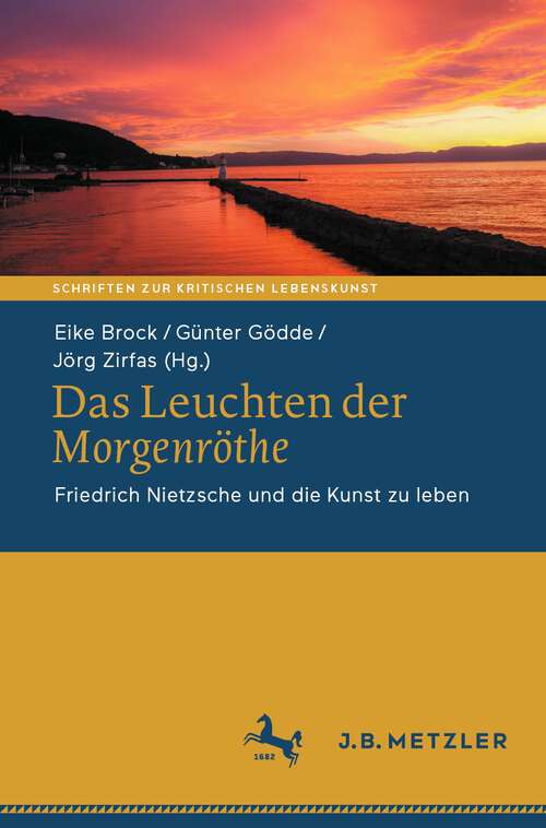 Book cover of Das Leuchten der Morgenröthe: Friedrich Nietzsche und die Kunst zu leben (1. Aufl. 2022) (Schriften zur Kritischen Lebenskunst)