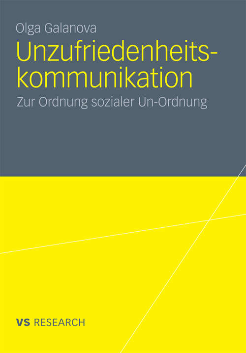 Book cover of Unzufriedenheitskommunikation: Zur Ordnung sozialer Un-Ordnung (2011)