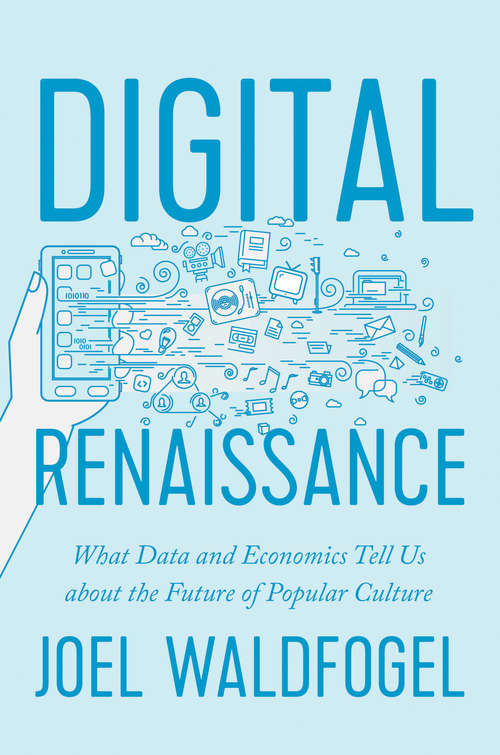Book cover of Digital Renaissance: What Data and Economics Tell Us about the Future of Popular Culture