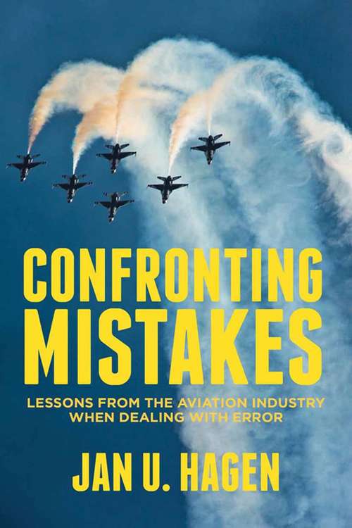 Book cover of Confronting Mistakes: Lessons from the Aviation Industry when Dealing with Error (2013)