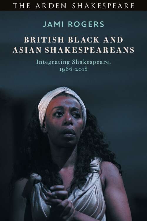 Book cover of British Black and Asian Shakespeareans: Integrating Shakespeare, 1966–2018