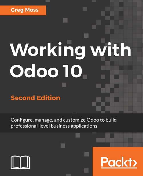 Book cover of Working with Odoo 10 - Second Edition