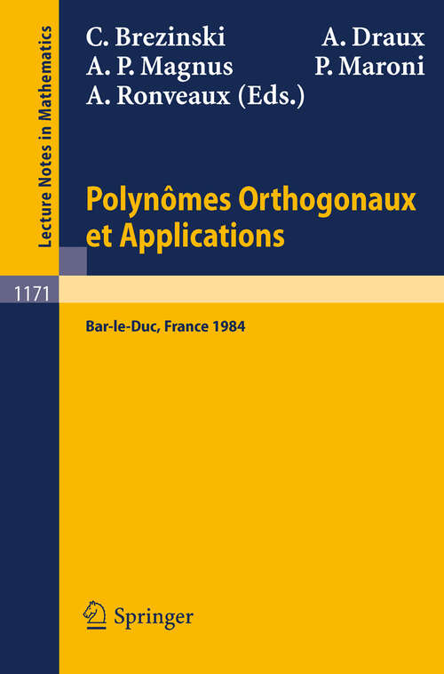 Book cover of Polynomes Orthogonaux et Applications: Proceedings of the Laguerre Symposium held at Bar-le-Duc, October 15-18, 1984 (1985) (Lecture Notes in Mathematics #1171)