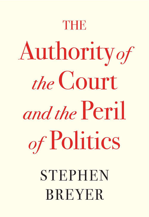 Book cover of The Authority of the Court and the Peril of Politics