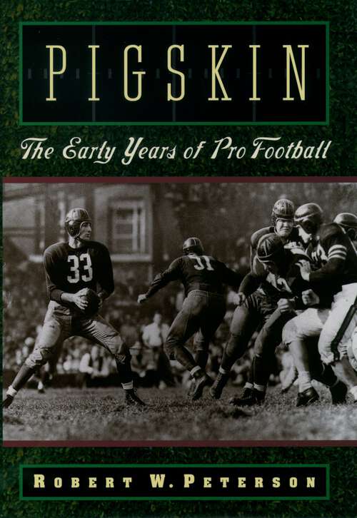 Book cover of Pigskin: The Early Years of Pro Football
