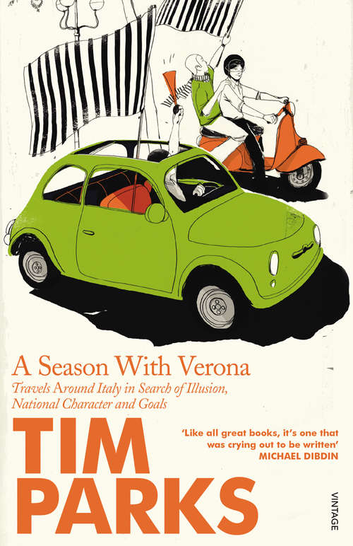 Book cover of A Season With Verona: Travels Around Italy In Search Of Illusion, National Character, And... Goals!