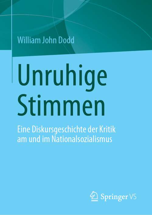 Book cover of Unruhige Stimmen: Eine Diskursgeschichte der Kritik am und im Nationalsozialismus (1. Aufl. 2023)